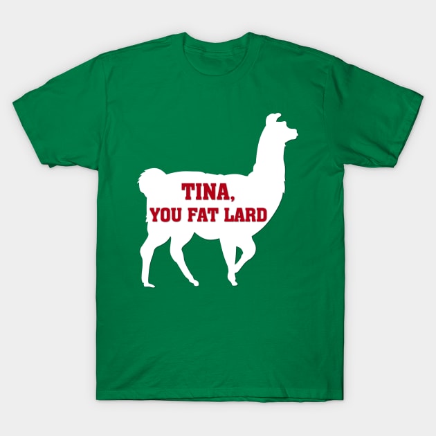 Tina You Fat Lard T-Shirt by OutlineArt